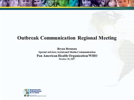 Outbreak Communication Regional Meeting Bryna Brennan Special Advisor, Social and Media Communication Pan American Health Organization/WHO October 30,