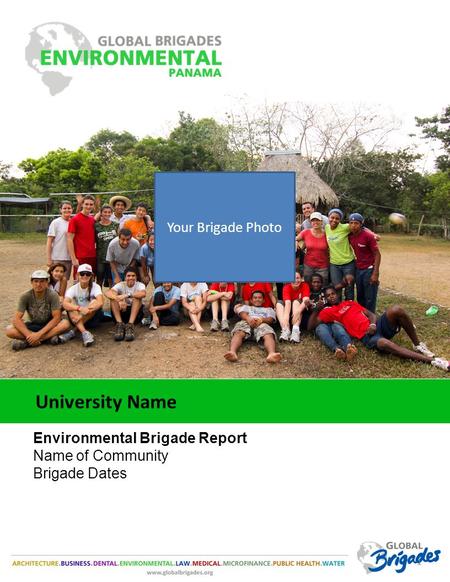 11 University Name Environmental Brigade Report Name of Community Brigade Dates Your Brigade Photo.