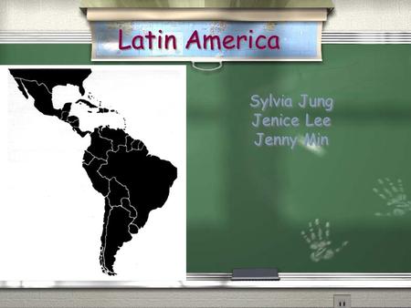 Latin America Sylvia Jung Jenice Lee Jenny Min Sylvia Jung Jenice Lee Jenny Min.