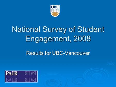 National Survey of Student Engagement, 2008 Results for UBC-Vancouver.