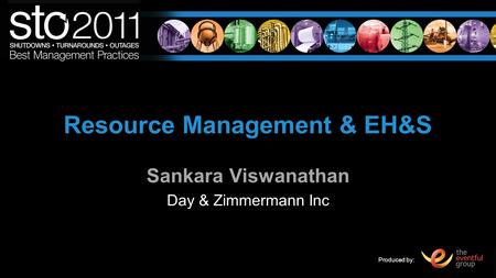 Produced by: Resource Management & EH&S Sankara Viswanathan Day & Zimmermann Inc.