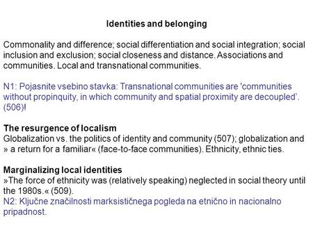 Identities and belonging Commonality and difference; social differentiation and social integration; social inclusion and exclusion; social closeness and.