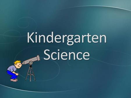 Kindergarten Science 4/22/2017 3:04 PM