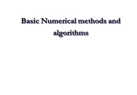 Basic Numerical methods and algorithms