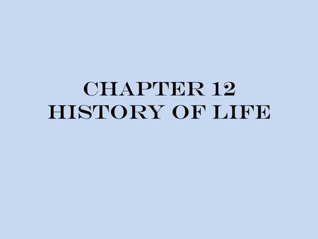 Chapter 12 History of Life