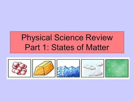 Physical Science Review Part 1: States of Matter