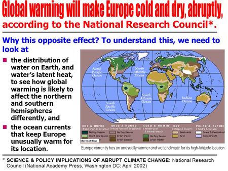 According to the National Research Council*. Why this opposite effect? To understand this, we need to look at the distribution of water on Earth, and water’s.