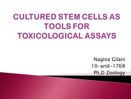 Nagina Gilani 10-arid-1768 Ph.D Zoology. Introduction of stem cells Characteristics Formation and differentiation Types Stem cell culture Applications.