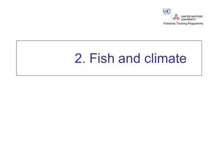 2. Fish and climate The forecasts are based on models.