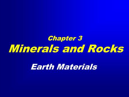 Chapter 3 Minerals and Rocks