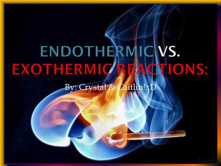 Endothermic vs. Exothermic Reactions: