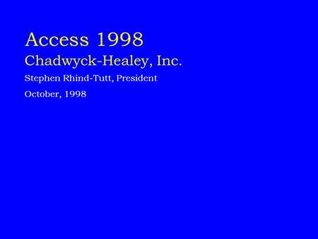 Access 1998 Chadwyck-Healey, Inc. Stephen Rhind-Tutt, President October, 1998.