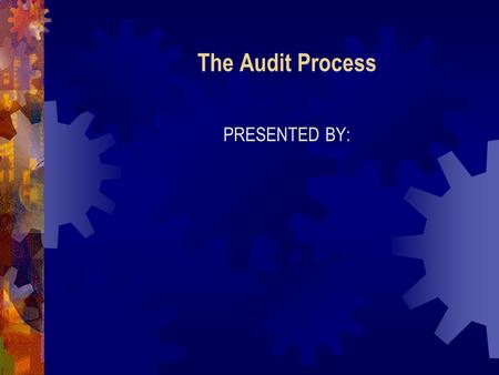 The Audit Process PRESENTED BY:.