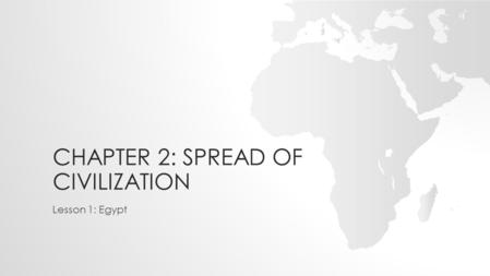 Chapter 2: Spread of Civilization