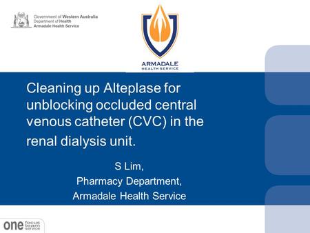 Cleaning up Alteplase for unblocking occluded central venous catheter (CVC) in the renal dialysis unit. S Lim, Pharmacy Department, Armadale Health Service.