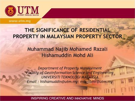 THE SIGNIFICANCE OF RESIDENTIAL PROPERTY IN MALAYSIAN PROPERTY SECTOR Muhammad Najib Mohamed Razali Hishamuddin Mohd Ali Department of Property Management.