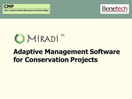 CMP The Conservation Measures Partnership Adaptive Management Software for Conservation Projects TM.