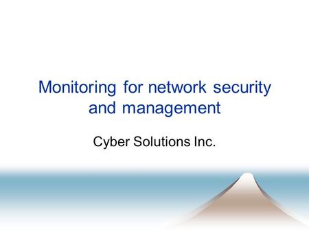 Monitoring for network security and management Cyber Solutions Inc.