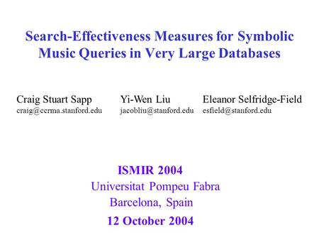 Search-Effectiveness Measures for Symbolic Music Queries in Very Large Databases Craig Stuart Sapp Yi-Wen Liu