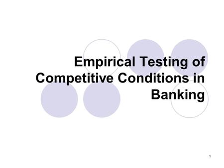 1 Empirical Testing of Competitive Conditions in Banking.