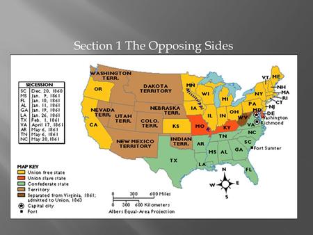 Section 1 The Opposing Sides.  Robert E. Lee:  One of the best senior officers in the US Army  Offered from Winfield Scott to command the Union’s troops.