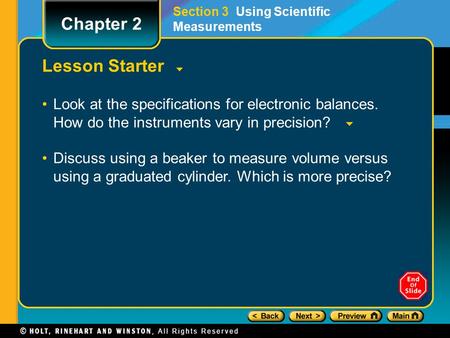 Lesson Starter Look at the specifications for electronic balances. How do the instruments vary in precision? Discuss using a beaker to measure volume versus.