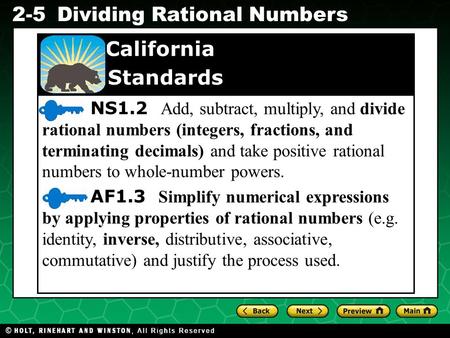 NS1.2 Add, subtract, multiply, and divide rational numbers (integers, fractions, and terminating decimals) and take positive rational numbers to whole-number.