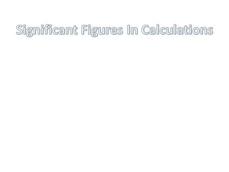 Rule 1: When multiplying and dividing, limit and round to the least number of significant figure in any of the factors. Example 1: 39.0 mm X 385 mm X.