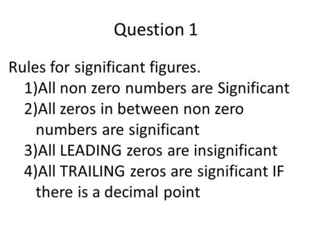 Question 1 Rules for significant figures.