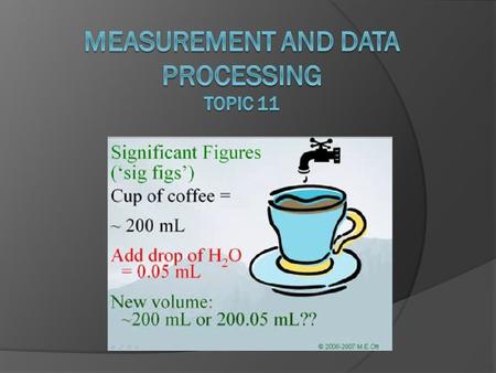 Uncertainty and Error (11.1)  error in a measurement refers to the degree of fluctuation in a measurement  types systematic error ○ measurements are.