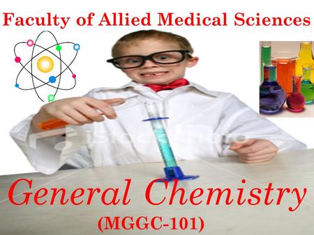 General Chemistry Faculty of Allied Medical Sciences (MGGC-101)