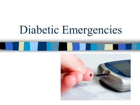 Diabetic Emergencies. Diabetes Mellitus The condition brought about by decreased insulin production, or the inability of the body cells to use insulin.