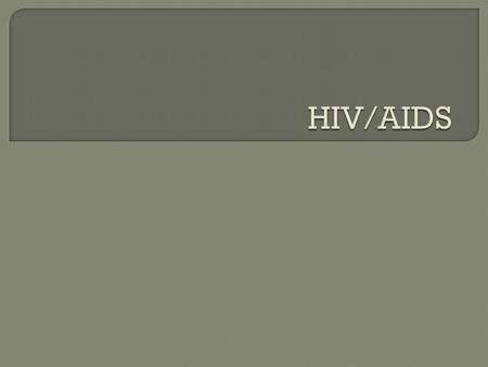  Human Immunodeficiency Virus -  AIDS  There are some drugs that can keep it at HIV  Some people never get AIDS because of drugs nowadays  Disease.