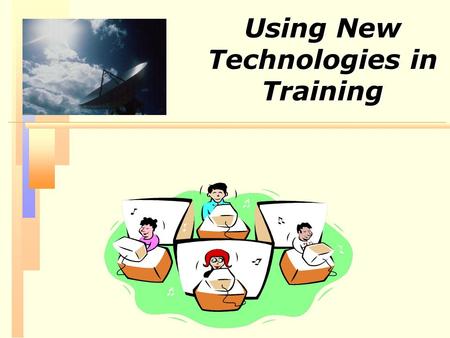 Using New Technologies in Training. Use of New Technology in Training (1 of 3) n 24 percent of companies have a separate technology-based training budget.