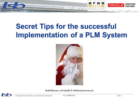  Management Consulting and System Development Seite 1 © usb GmbH 2010 Secret Tips for the successful Implementation of a PLM System Detlef Haesner, usb.