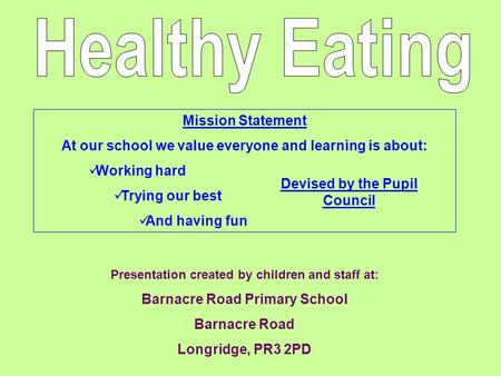 Presentation created by children and staff at: Barnacre Road Primary School Barnacre Road Longridge, PR3 2PD Mission Statement At our school we value everyone.