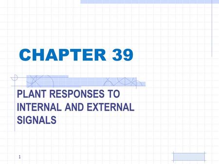 PLANT RESPONSES TO INTERNAL AND EXTERNAL SIGNALS