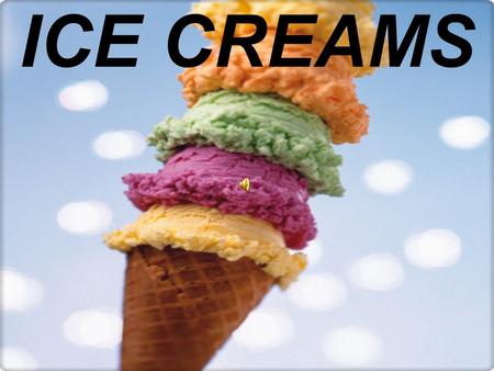 ICE CREAMS. 4th B.C. century 0 50 A.D. 1200 1500 1843 1851 1896 1921 2011.