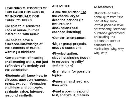 LEARNING OUTCOMES OF THIS FABULOUS GROUP OF INDIVIDUALS FOR THEIR COURSES Be able to discuss the uses of music, human interaction with music Be able to.