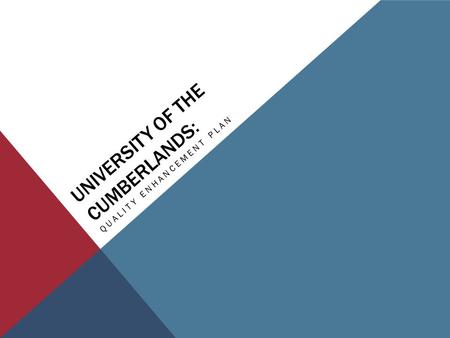 UNIVERSITY OF THE CUMBERLANDS: QUALITY ENHANCEMENT PLAN.