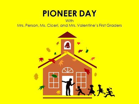 PIONEER DAY With Mrs. Person, Ms. Ciceri, and Mrs