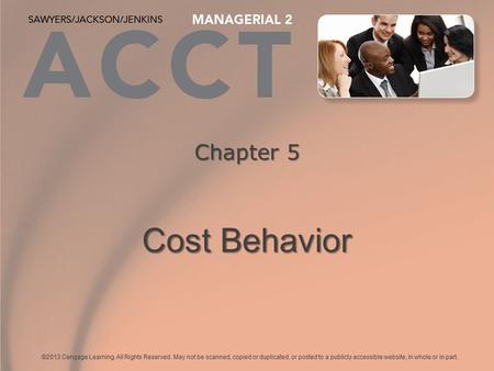 ©2013 Cengage Learning. All Rights Reserved. May not be scanned, copied or duplicated, or posted to a publicly accessible website, in whole or in part.