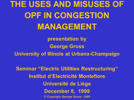 THE USES AND MISUSES OF OPF IN CONGESTION MANAGEMENT