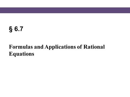 § 6.7 Formulas and Applications of Rational Equations.