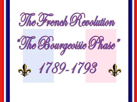 The Standard  10.2  10.2 Students compare and contrast the Glorious Revolution of England, the American Revolution, and the French Revolution and.