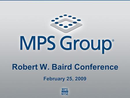 Robert W. Baird Conference February 25, 2009. Tim Payne CEO.