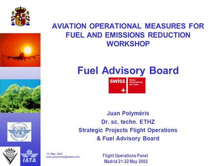 14. May, 2002 Flight Operations Panel Madrid 21-22 May 2002 AVIATION OPERATIONAL MEASURES FOR FUEL AND EMISSIONS REDUCTION WORKSHOP.