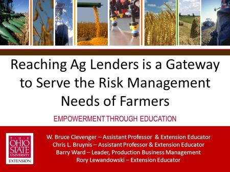 EMPOWERMENT THROUGH EDUCATION W. Bruce Clevenger – Assistant Professor & Extension Educator Chris L. Bruynis – Assistant Professor & Extension Educator.