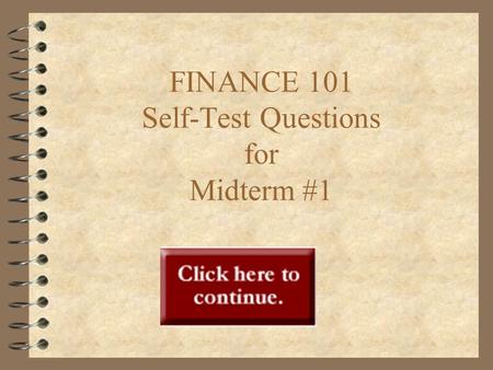 FINANCE 101 Self-Test Questions for Midterm #1. Most security transactions take place in the primary market 4 True True 4 False False.