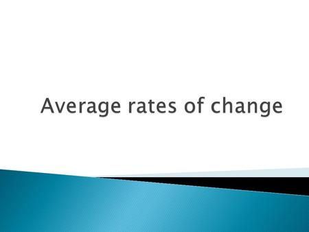 Calculus is the branch of mathematics that we use to describe change.